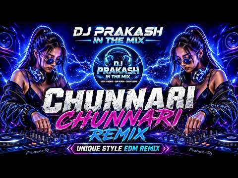 CHUNNARI CHUNNARI REMIX 2026 | DJ Prakash In The Mix | Unique Style EDM Remix ⚡ Bass Boosted