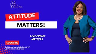 Mizinga Melu Leadership Matters The Power Of A Great Atude