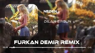 Mix - Dilan Ergün - NEDEN \\ Offical ( Furkan Demir Remix ) Resimi