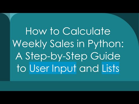 How to Calculate Weekly Sales in Python: A Step-by-Step Guide to User Input and Lists