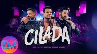 João Bosco e Gabriel - Israel Novaes - Cilada - TOP TM OFICIAL