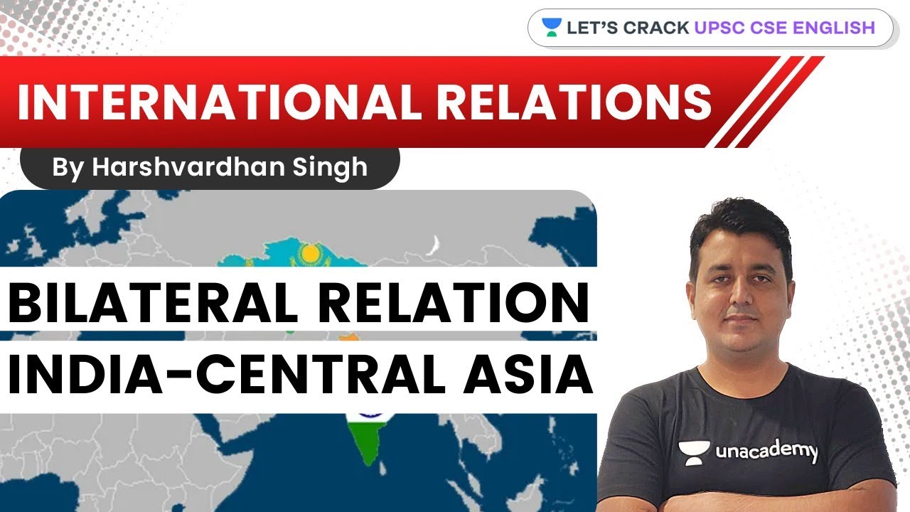 Bilateral Relations | India-Central Asia | UPSC CSE/IAS 2021-2022 | Harshvardhan Singh