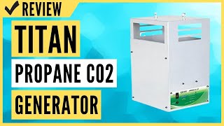 Titan Propane CO2 Generator Review