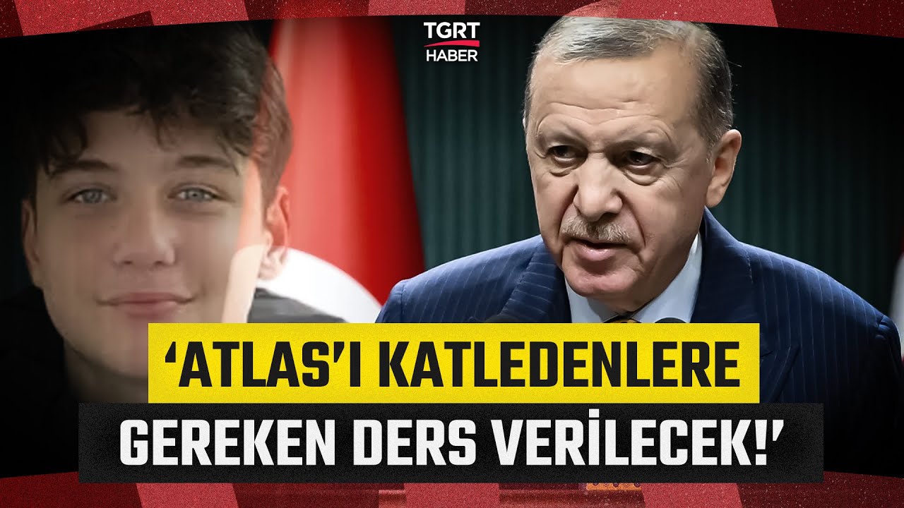 Cumhurbaşkanı Erdoğan'dan Atlas Çağlayan Mesajı: Hesabını Sormak Görevimizdir - TGRT Haber