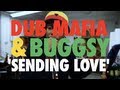 Dub mafia  buggsy sending love