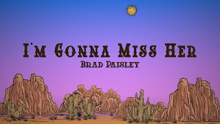 Brad Paisley - I'm Gonna Miss Her (Lyrics)