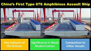 China’s First Type 076 Amphibious Assault Ship | Key Features of the Sichuan