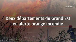 Deux départements du Grand Est en alerte orange incendie
