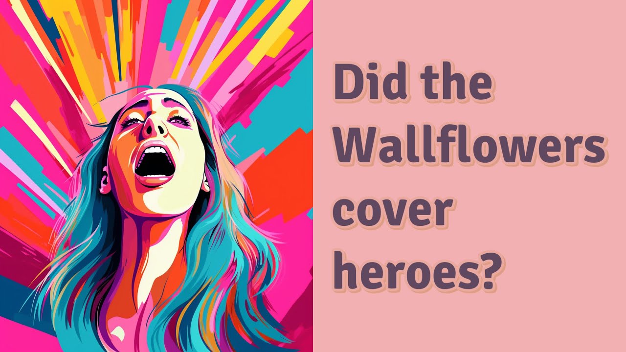 Did the Wallflowers cover heroes? YouTube