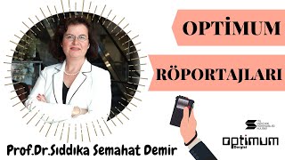 Optimum Röportajları Profdrsıddıka Semahat Demir