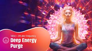 Reset for Mind, Body & Aura | 741Hz + 295.8Hz Frequency | Deep Energy Purge