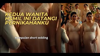 Dua Wanita H4mil datangi pernikahanku #kumpulanshorts