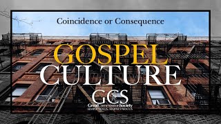 Gospel Culture - Coincidence or Consequence