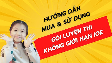 Hướng Dẫn Mua Gói Luyện Thi Không Giới Hạn IOE | Web IOE chi tiết A–Z