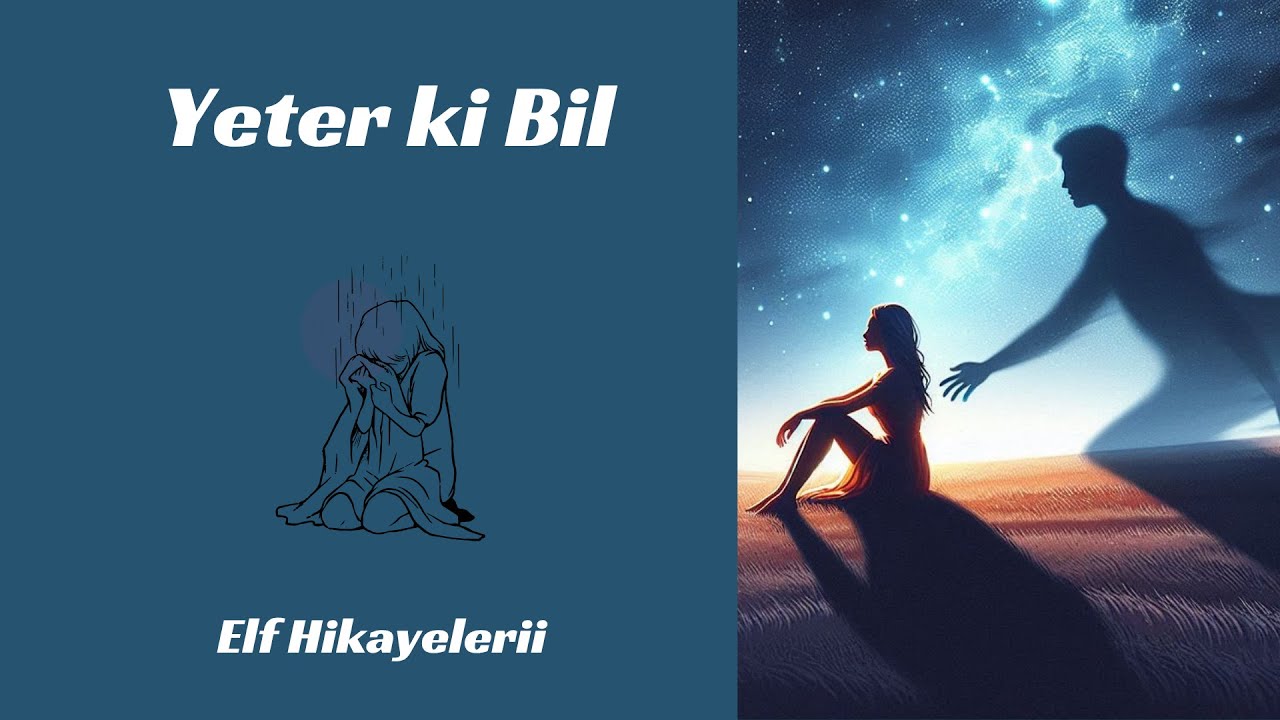 Yeter ki Bil - Tek Bölüm - Günlük - |ElfHikayelerii|