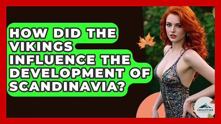 How Did the Vikings Influence the Development of Scandinavia? - Unmapping Scandinavia