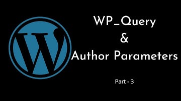 Author Parameters Explained | WP_Query | WordPress Tutorial