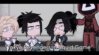 [✥] If Tokyo Revengers was in Squid game|| My Au | [GC]