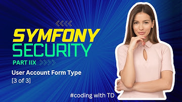 Symfony Security Part IIX - User Account Form Type [3 of 3]