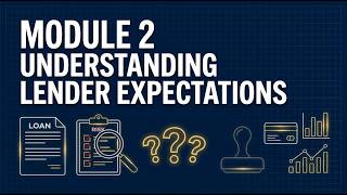Module 2  Understanding Lender Expectations