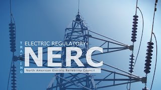 Electric Regulatory NERC Training, Learn Fundamentals of Energy and Electrical Utilities Regulation