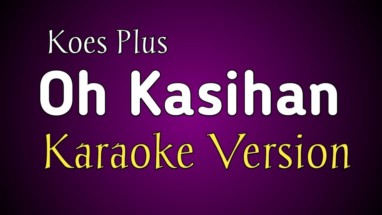 Oh Kasihan - Koes Plus - Karaoke