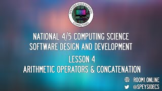 National 4 and 5 Computing Science - Lesson 4 Arithmetic Operators & Concatenation - Speyside High
