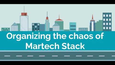 Organizing the chaos of Martech Stack