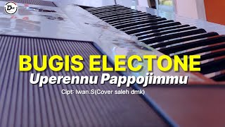BUGIS ELECTONE MUSIC VERSION - UPERENNU PAPPOJIMMU - COMPOSED BY IWAN.S - COVER BY SALEH