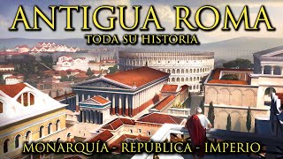 ANTIGUA ROMA  Toda su Historia  Monarquía, República Romana e Imperio Romano (Documental)