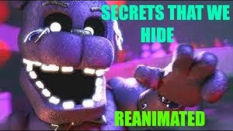 [SFM/FNaF] - "SECRETS THAT WE HIDE" - REANIMATED COLLAB PART FOR ME