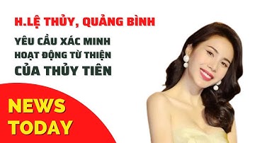 Quảng Bình yêu cầu cung cấp chứng cứ hoạt động từ thiện của ca sĩ Thủy Tiên