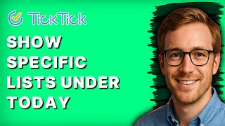 How to Show Specific Lists Under Today in Ticktick [2026 Full Guide]