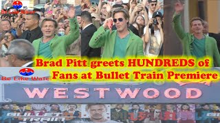 Brad Pitt greets HUNDREDS of Fans at Bullet Train Premiere in Westwood - Your Thoughts?