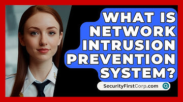 What Is Network Intrusion Prevention System? - SecurityFirstCorp.com