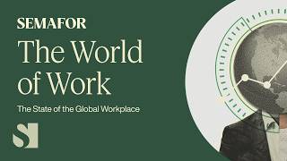 The World of Work: The State of Global Workplace | Semafor Events