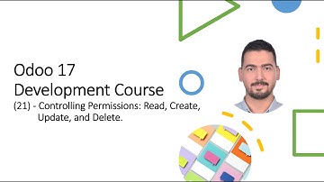 Odoo 17 ​Development Course​(21) - Controlling Permissions: Read, Create, Update, and Delete.