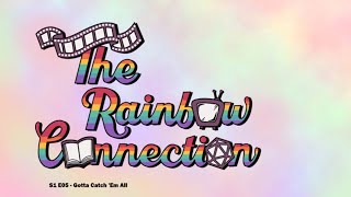 The Rainbow Connection S1 Ep 05