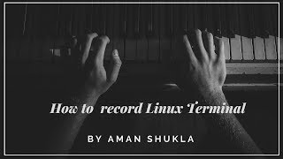 How to record linux terminal