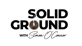 Celebrity Solid Ground with Simon O'Connor - 22nd Oct 2024 Wealth