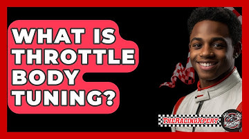 What Is Throttle Body Tuning? - The Racing Xpert