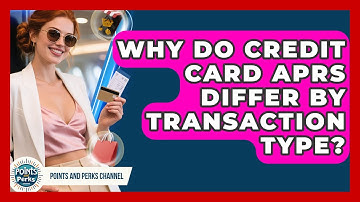 Why Do Credit Card APRs Differ By Transaction Type? - Points and Perks Channel
