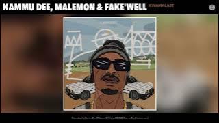 Kammu Dee, Malemon & Fake'well - KwamaLast