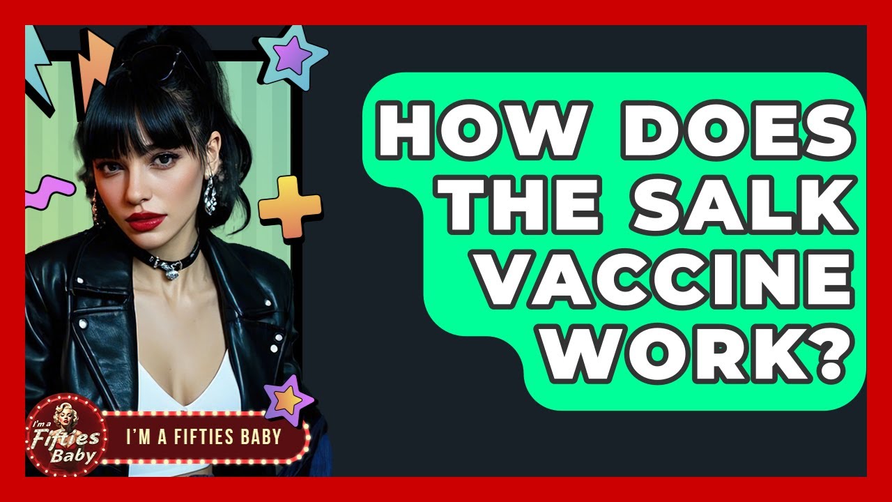 How Does The Salk Vaccine Work? - Im a 50s Baby