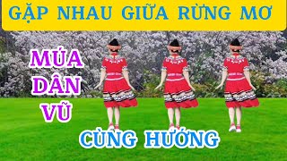 GẶP NHAU GIỮA RỪNG MƠ/Múa dân vũ CÙNG HƯỚNG - Biên đạo Trần Oanh 