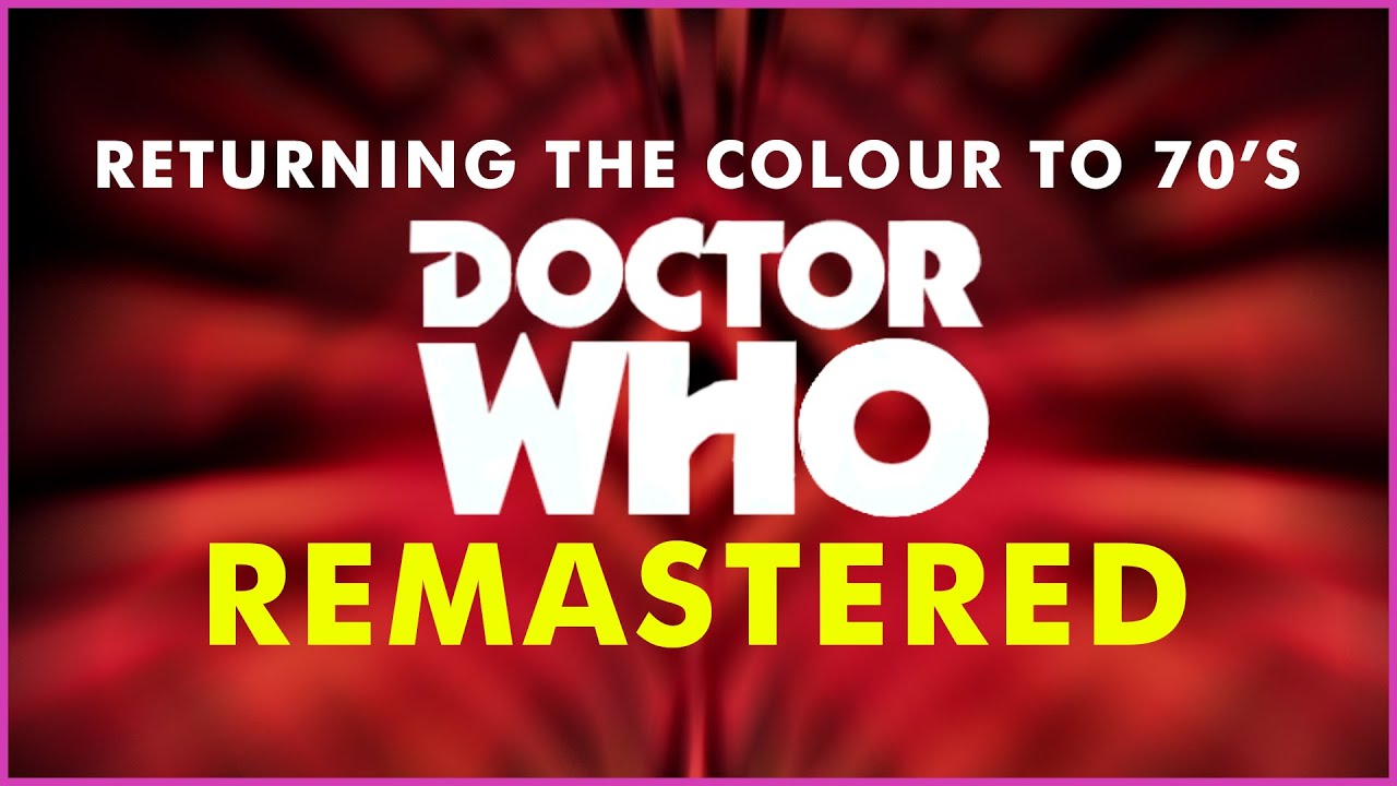 Returning The Colour To 1970 s Doctor Who Remastered YouTube Returning The Colour To 1970 s Doctor Who Remastered YouTube