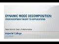 Dynamic Mode Decomposition from Koopman: Theory to Applications (Prof. Peter J. Schmid) - Part 2