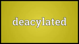 Deacylated Meaning
