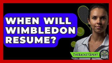 When Will Wimbledon Resume? - The Racket Xpert