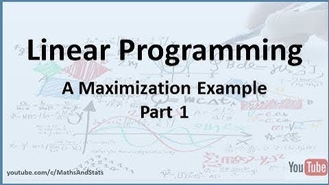 Linear Programming: Maximization Example 1 - Part 1